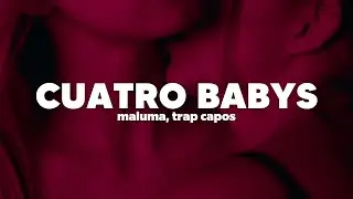 Maluma - Cuatro Babys ft. Trap Capos, Noriel, Bryant Myers, Juhn | Letra