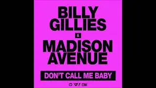 Billy Gillies & Madison Avenue - Don't Call Me Baby