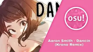 Osu! Aaron Smith - Dancin (Krono Remix) (Hard)