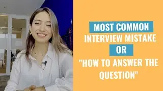 Most common interview mistake: Answer the question
