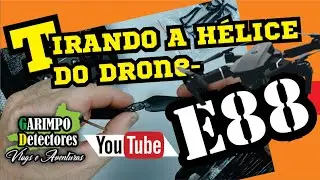TIRANDO A HÉLICE DO DRONE-E88