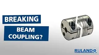 Why Are My Beam Couplings Breaking When They Come To A Hard Stop?