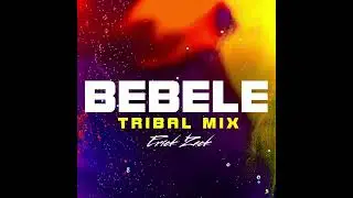 BEBELE (ERICK ZACK TRIBAL MIX)