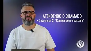 Atendendo o CHAMADO - Parte II: Romper o passado!