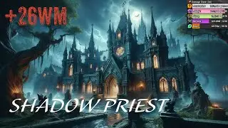 +26 Waycrest Manor | Shadow Priest POV M+ Dragonflight Season 3 Mythic Plus 10.2.6