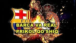 BARCA VA REALGA ATALGAN PRIKOL QOSHIQ