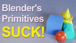 Why Blender's Primitives Suck!