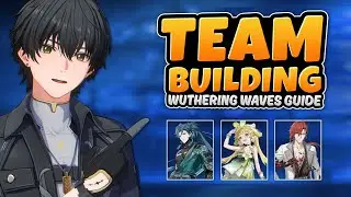 Build Your Teams Right! Wuthering Waves Teambuilding Tips