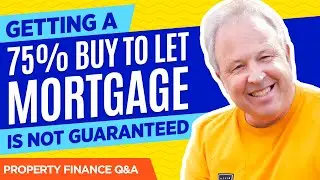 Getting a 75% Buy to Let Mortgage is Not Guaranteed - Property Finance Q&A