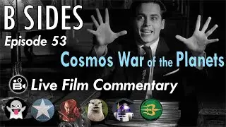 B SIDES Ep. 53 - War with Planets! Mooch in Hollywood! - Live Riffs and Commentary from B Roll!