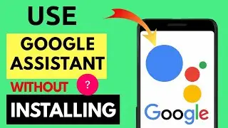 How to use Google assistant without installing app | Google assistant without application