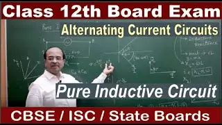 Pure Inductive Circuit | Inductive Reactance |  Alternating Current Circuits | Class 12 Boards