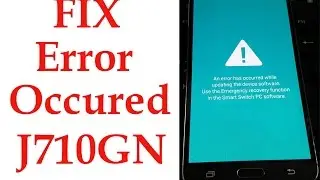 Flash/Fix An Error Occured While Updating Galaxy J7 (2016) SM J710GN