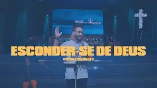 Esconder-se de Deus - Pedro Fernandes