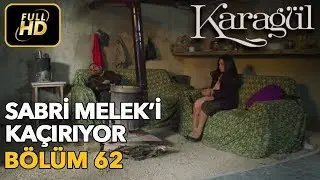 Karagül 62. Bölüm (Full HD Tek Parça)Sabri Melek'i Kaçırıyor