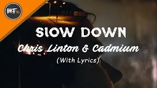 Chris Linton & Cadmium - Slow Down (with lyrics)