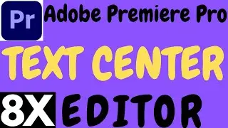 ADOBE PREMIERE PRO TEXT CENTER TUTORIAL IN HINDI BY 8X EDITOR.PREMIERE PRO TEXT CENTER TUTORIAL 2021