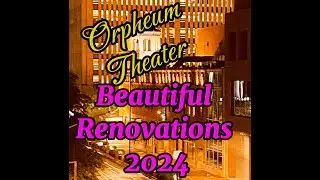 ORPHEUM THEATER BEAUTIFUL RENOVATIONS #2024 #lifesgood