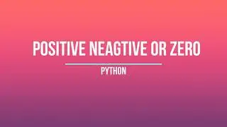 Positive Negative or Zero | PYTHON | Nested if-else