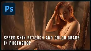 Enchanting Speed Skin Retouch and Color Grade in Photoshop