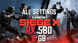 RX 580 | Rainbow Six Siege X - All Settings