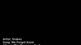 Snakes - We Forgot Kevin (music video)