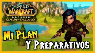 💥 Mis Preparativos y Plan 💥 para WoW Classic Season of Discovery