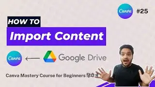 How to import content from Google Drive to Canva Account | Canva Tutorial for Beginners in Hindi 25