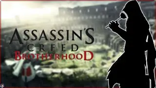 Ремонтируем Рим! || Прохождение Assassin’s Creed: Brotherhood [Stream 2]