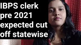 IBPS clerk pre 2021 expected cut off statewise