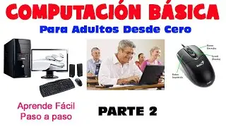 Computacion Basica Adultos desde Cero para principiantes 2026, Parte 2