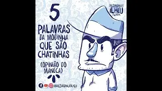 Dezarranjo Ilhéu - 5 Palavras Chatinhas