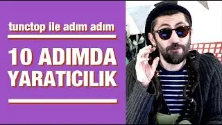 10 ADIMDA YARATICI OLMAK - tunctop ile adım adım