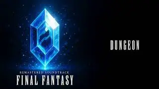 Remastered Soundtrack: Final Fantasy - Dungeon
