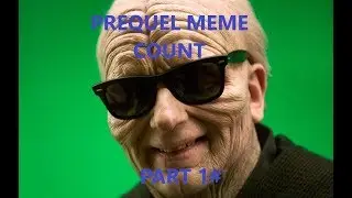Every meme from the prequels *part 1* MEME COUNT