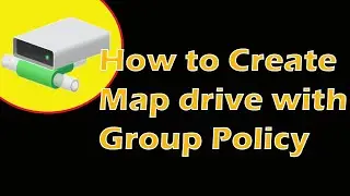 How to Create MAP drive by Group policy in windows server 2019