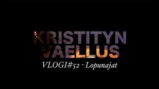 VLOGI#52 - Lopunajat
