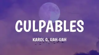 KAROL G, Anuel AA - Culpables (Letra/Lyrics)