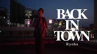 Ryohu - Back in Town (Music Video)