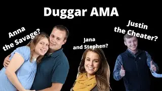 Duggar AMA: Anna the Savage and Justin the Player?