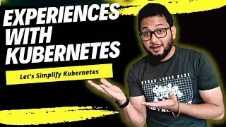 Experiences With Kubernetes | Kubernetes Real Time Scenarios | Kubernetes Troubleshooting Scenarios