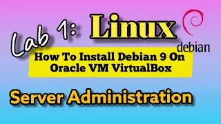 Lab 1: Install Debian 9 on Oracle VM VirtualBox