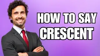 How To Pronounce Crescent (Correctly)