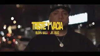 TRISTE Y VACIA - BLOPA NAUJ  x JR  RUIZ