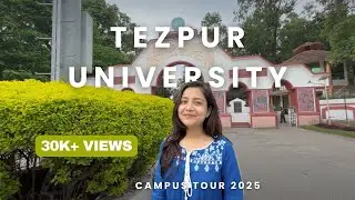TEZPUR UNIVERSITY CAMPUS TOUR 2025 || Life as An Intern at TU