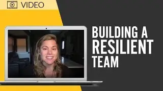 TOPIC: Expect the Best **Building a Resilient Team**