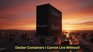 Top Docker Containers I Use Every Day