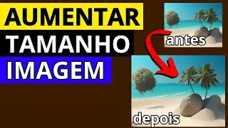 COMO AUMENTAR O TAMANHO DE UMA IMAGEM Sem perder a Qualidade (Ferramenta de IA Online Gratuita)