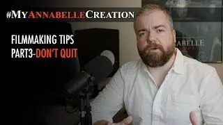 MyAnnabelleCreation Filmmaking Tips 3 - Don't Quit