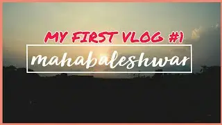 My First Vlog MUMBAI TO MAHABALESHWAR #1